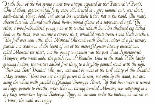 Opening paragraph of the novel "The Master And Margarita" by Michail A. Bulgakov; English translation &copy; Richard Pevear and Larissa Volokhonsky